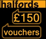 WIN £150 OF HALFORDS VOUCHERS